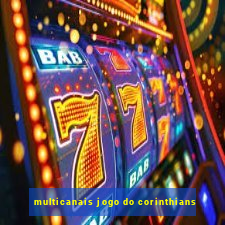 multicanais jogo do corinthians